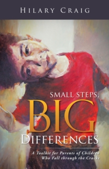 Small Steps, Big Differences : A Toolkit for Parents of Children Who Fall Through the Cracks