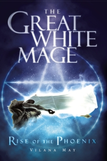 The Great White Mage : Rise of the Phoenix