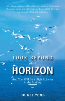 Look Beyond Your Horizon : And You Will Be a High Achiever in the Making