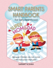 Smart Parents Handbook for Early Parenthood : Super Mom & Dad