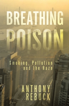 Breathing Poison : Smoking, Pollution and the Haze