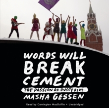 Words Will Break Cement : The Passion of Pussy Riot, eAudiobook MP3 eaudioBook Words Will Break Cement : The Passion of Pussy Riot, eAudiobook MP3 eaudioBook