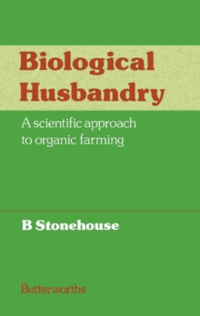 Biological Husbandry : A Scientific Approach to Organic Farming