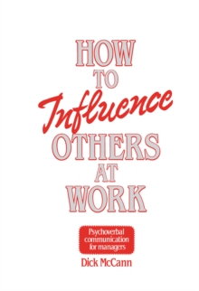 How to Influence Others at Work : Psychoverbal communication for managers