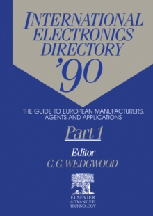 International Electronics Directory '90 : The Guide to European Manufacturers, Agents and Applications