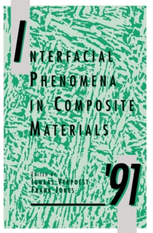 Interfacial Phenomena in Composite Materials '91 : Proceedings of the second international conference held 17-19 September 1991 in Leuven, Belgium