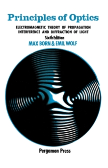 Principles of Optics : Electromagnetic Theory of Propagation, Interference and Diffraction of Light