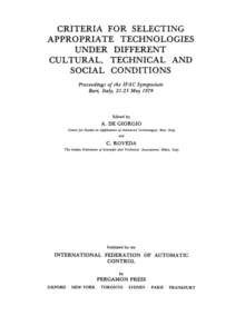 Criteria for Selecting Appropriate Technologies under Different Cultural, Technical and Social Conditions : Proceedings of the IFAC Symposium Bari, Italy, 21-23 May 1979