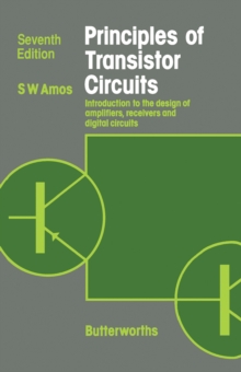 Principles of Transistor Circuits : Introduction to the Design of Amplifiers, Receivers and Digital Circuits