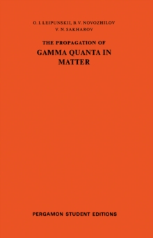 The Propagation of Gamma Quanta in Matter : International Series of Monographs on Nuclear Energy, Volume 6