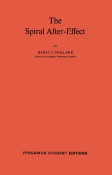 The Spiral After-Effect : International Series of Monographs in Experimental Psychology, Volume 2