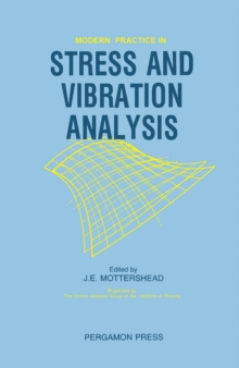 Modern Practice in Stress and Vibration Analysis : Proceedings of the Conference Held at the University of Liverpool, 3-5 April 1989