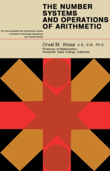 The Number Systems and Operations of Arithmetic : An Explanation of the Fundamental Principles of Mathematics Which Underlie the Understanding and Use of Arithmetic, Designed for In-Service Training o