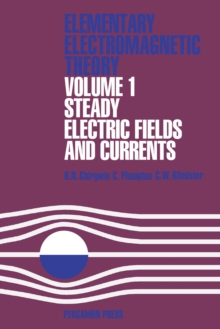 Steady Electric Fields and Currents : Elementary Electromagnetic Theory