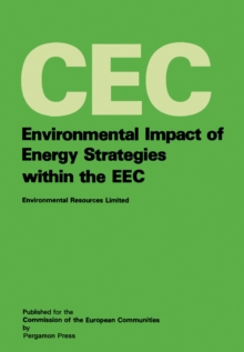 Environmental Impact of Energy Strategies Within the EEC : A Report Prepared for the Environment and Consumer Protection, Service of the Commission of the European Communities