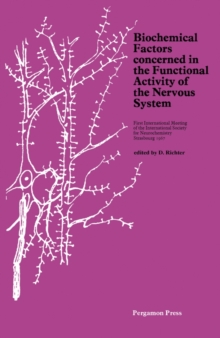 Biochemical Factors Concerned in the Functional Activity of the Nervous System : First International Meeting of the International Society for Neurochemistry, Strasbourg, 1967