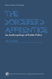 The Sorcerer's Apprentice : An Anthropology of Public Policy