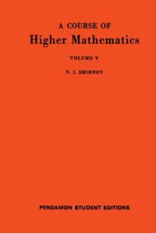 A Course of Higher Mathematics : International Series of Monographs in Pure and Applied Mathematics, Volume 62: A Course of Higher Mathematics, V: Integration and Functional Analysis