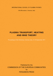 Plasma Transport, Heating and MHD Theory : Proceedings of the Workshop, Varenna, Italy, 12-16 September 1977