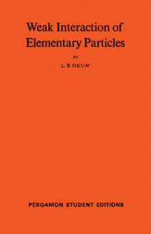 Weak Interaction of Elementary Particles : International Series of Monographs in Natural Philosophy