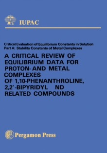 A Critical Review of Equilibrium Data for Proton- and Metal Complexes of 1,10-Phenanthroline, 2,2'-Bipyridyl and Related Compounds : Critical Evaluation of Equilibrium Constants in Solution: Stability