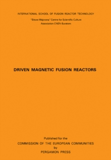 Driven Magnetic Fusion Reactors : Proceedings of the Course, Erice-Trapani, Italy, 18-26 September 1978