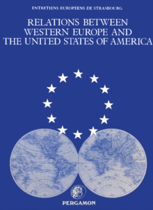 Relations between Western Europe and the United States of America : Strasbourg University of Law, Political and Social Sciences and Technology, Under the Auspices of the Secretary General of the Counc