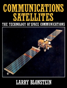 Communications Satellites : The Technology of Space Communications