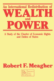 An International Redistribution of Wealth and Power : A Study of the Charter of Economic Rights and Duties of States