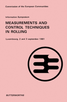 Information Symposium Measurement and Control Techniques in Rolling : Luxembourg, 2 and 3 September 1981