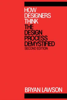 How Designers Think : The Design Process Demystified