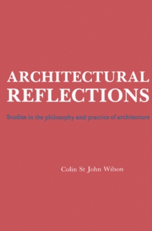 Architectural Reflections : Studies in the Philosophy and Practice of Architecture