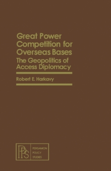 Great Power Competition for Overseas Bases : The Geopolitics of Access Diplomacy