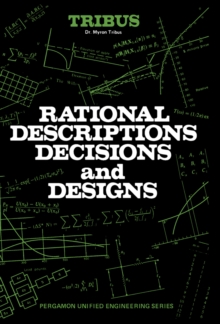 Rational Descriptions, Decisions and Designs : Pergamon Unified Engineering Series