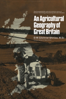 An Agricultural Geography of Great Britain : The Commonwealth and International Library: Geography Division