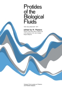 Protides of the Biological Fluids : Proceedings of the Nineteenth Colloquium, Bruges, 1971