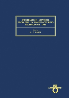 Information Control Problems in Manufacturing Technology 1982 : Proceedings of the 4th IFAC/IFIP Symposium, Maryland, USA, 26-28 October 1982