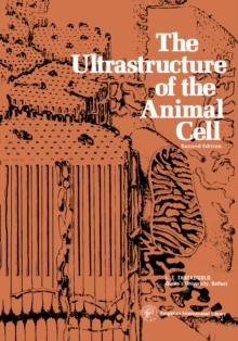 The Ultrastructure of the Animal Cell : International Series in Pure and Applied Biology