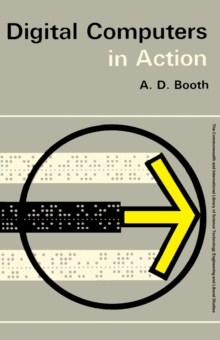 Digital Computers in Action : The Commonwealth and International Library: Computing Science and Cybernetics Division