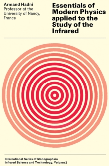 Essentials of Modern Physics Applied to the Study of the Infrared : International Series of Monographs in Infrared Science and Technology