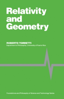 Relativity and Geometry : Foundations and Philosophy of Science and Technology Series