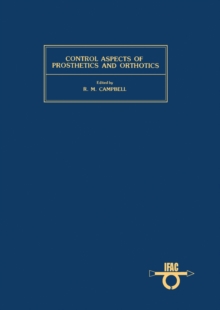 Control Aspects of Prosthetics and Orthotics : Proceedings of the IFAC Symposium, Ohio, USA, 7-9 May 1982