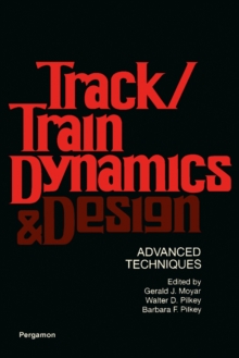 Track/Train Dynamics and Design : Advanced Techniques