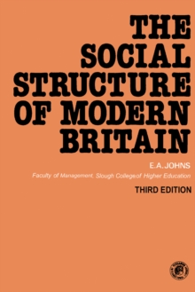 The Social Structure of Modern Britain : Pergamon International Library of Science, Technology, Engineering and Social Studies