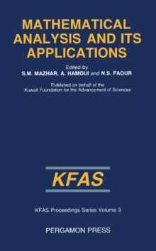 Mathematical Analysis and Its Applications : Proceedings of the International Conference on Mathematical Analysis and its Applications, Kuwait, 1985