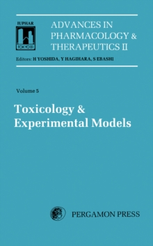 Toxicology and Experimental Models : Proceedings of the 8th International Congress of Pharmacology, Tokyo, 1981