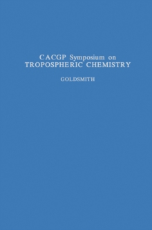 CACGP Symposium on Tropospheric Chemistry with Emphasis on Sulphur and Nitrogen Cycles and the Chemistry of Clouds and Precipitation : A Selection of Papers