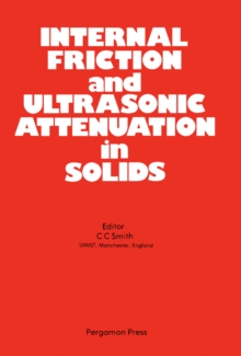 Internal Friction and Ultrasonic Attenuation in Solids : Proceedings of the Third European Conference University of Manchester, England, 18-20 July 1980