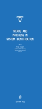 Trends and Progress in System Identification : Ifac Series for Graduates, Research Workers & Practising Engineers