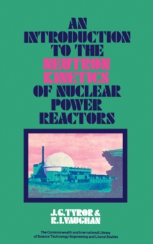 An Introduction to the Neutron Kinetics of Nuclear Power Reactors : Nuclear Engineering Division